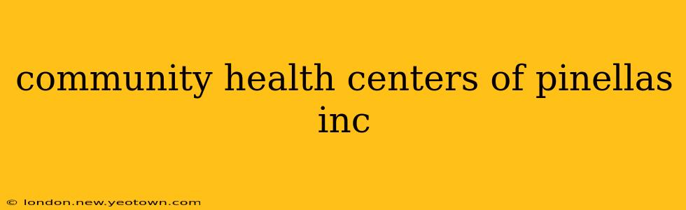 community health centers of pinellas inc
