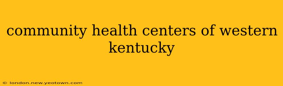 community health centers of western kentucky