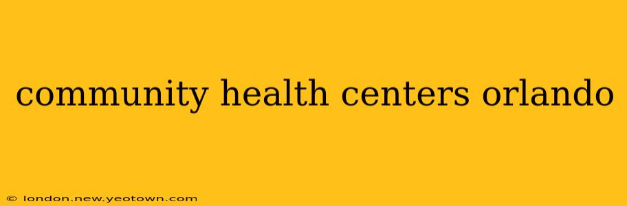 community health centers orlando