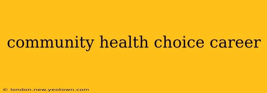 community health choice career