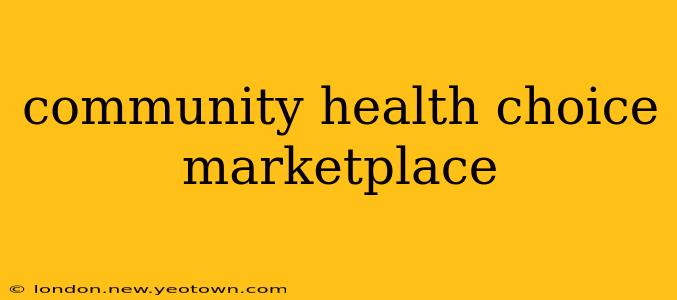 community health choice marketplace