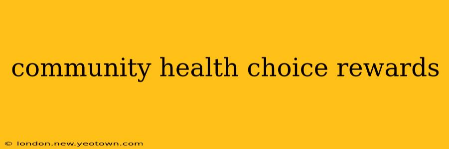 community health choice rewards