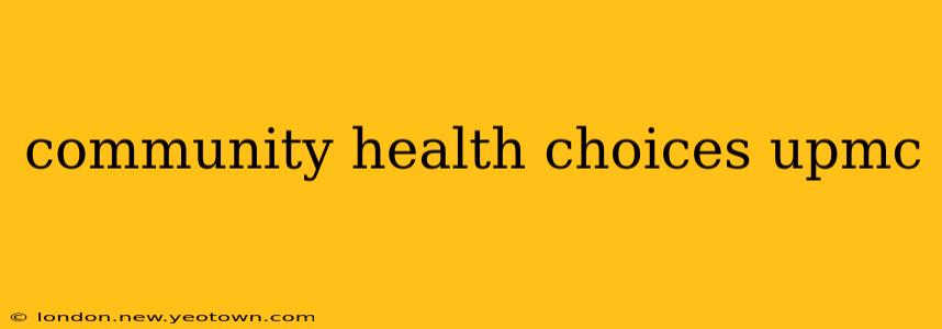 community health choices upmc