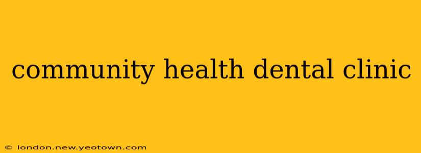 community health dental clinic
