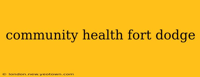 community health fort dodge