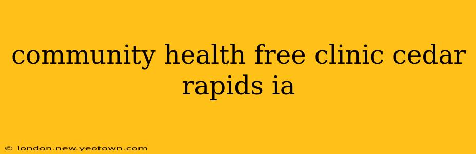 community health free clinic cedar rapids ia