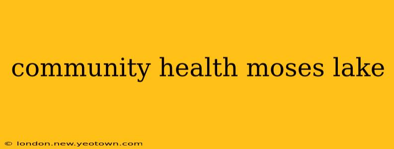 community health moses lake