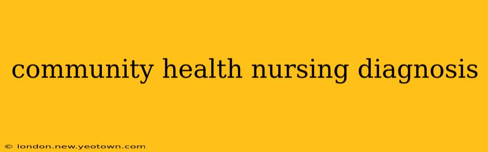 community health nursing diagnosis