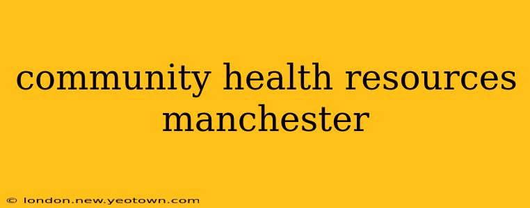 community health resources manchester