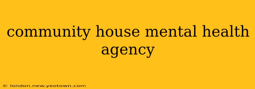 community house mental health agency