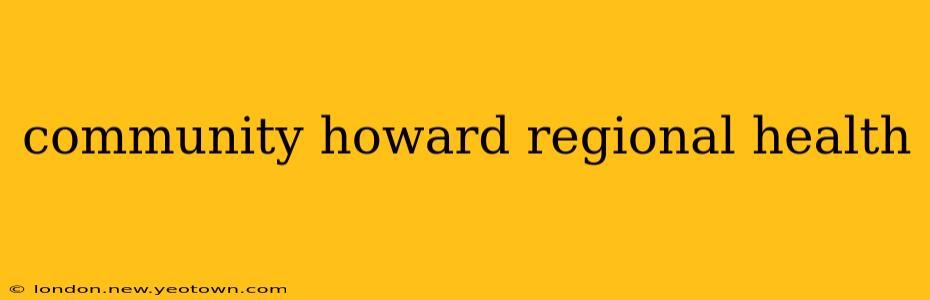 community howard regional health