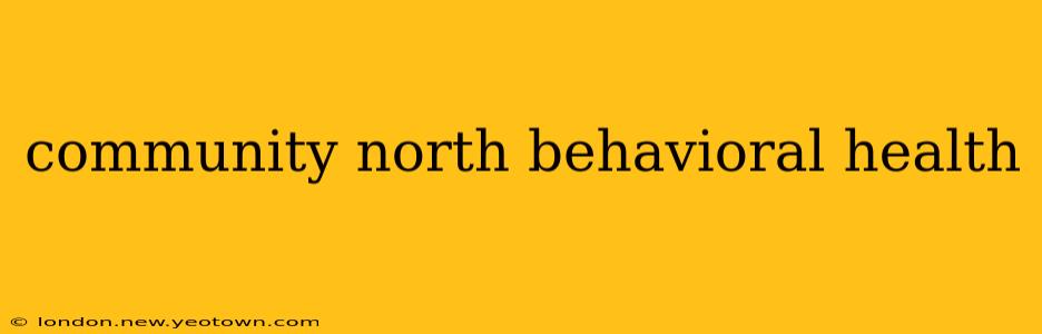 community north behavioral health