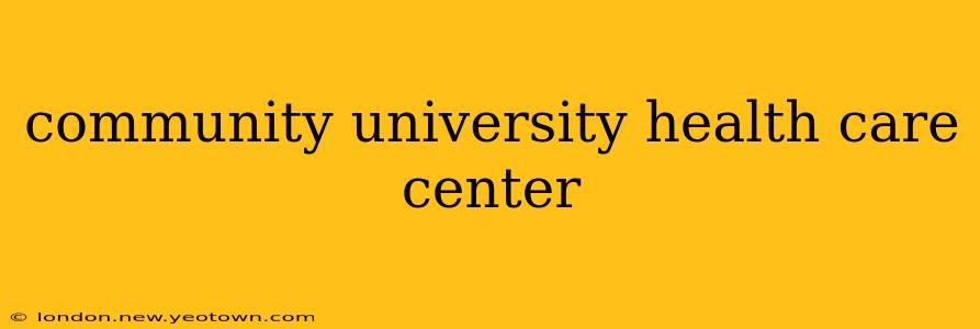 community university health care center