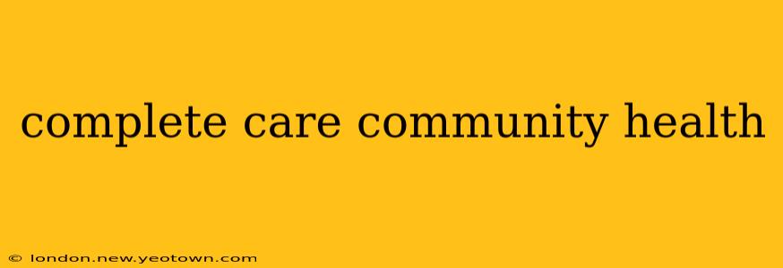 complete care community health