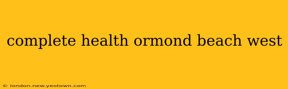 complete health ormond beach west