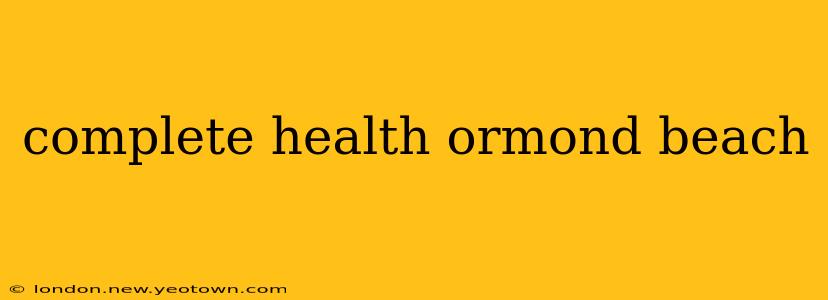 complete health ormond beach