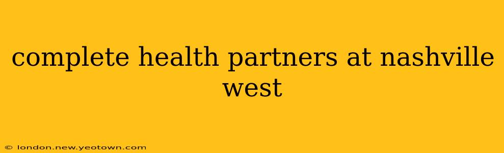 complete health partners at nashville west