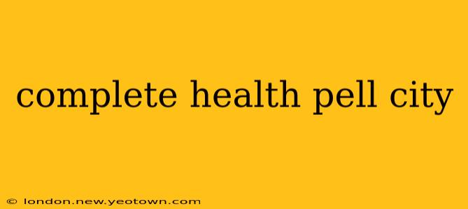 complete health pell city
