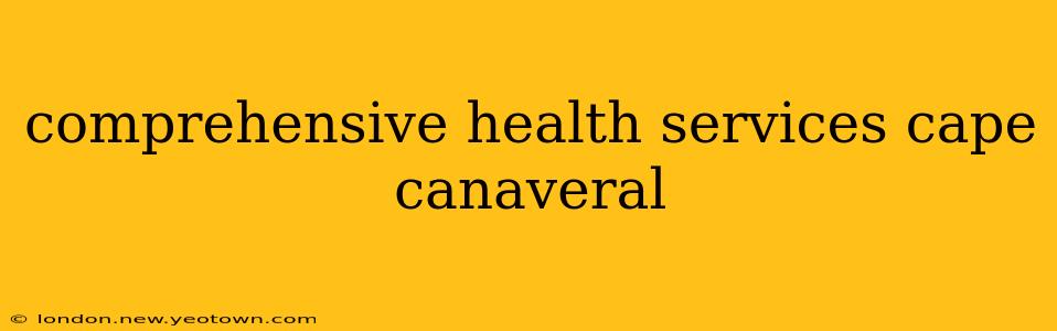 comprehensive health services cape canaveral