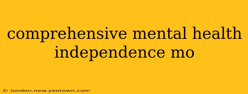 comprehensive mental health independence mo