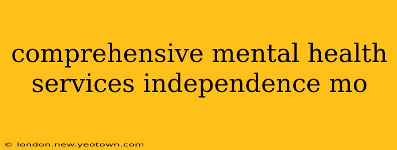 comprehensive mental health services independence mo