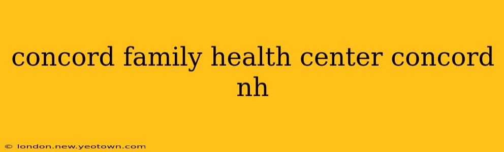 concord family health center concord nh