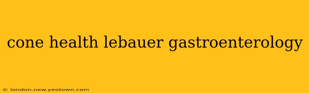 cone health lebauer gastroenterology