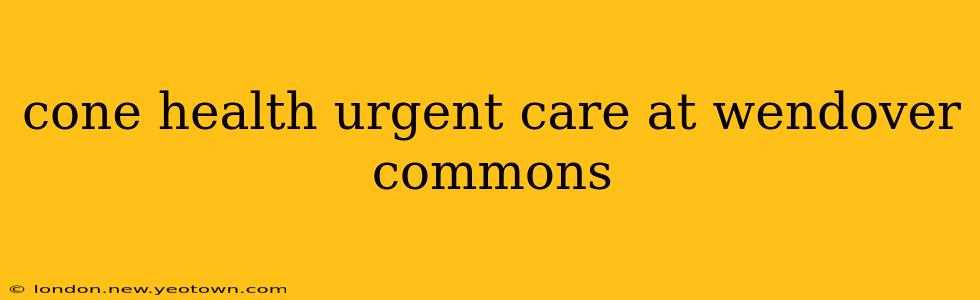 cone health urgent care at wendover commons