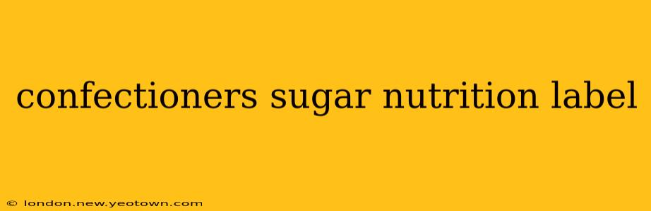 confectioners sugar nutrition label