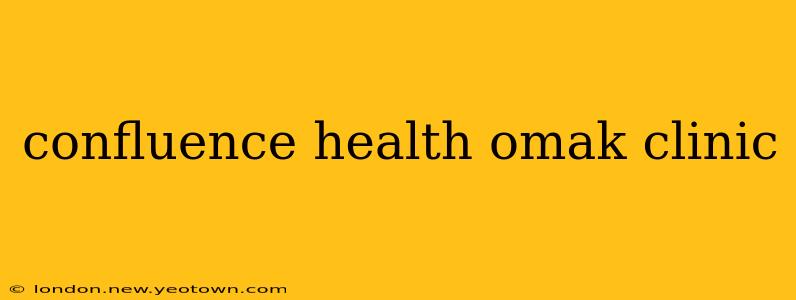 confluence health omak clinic