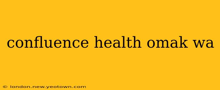confluence health omak wa