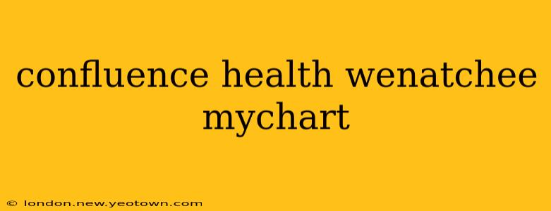 confluence health wenatchee mychart