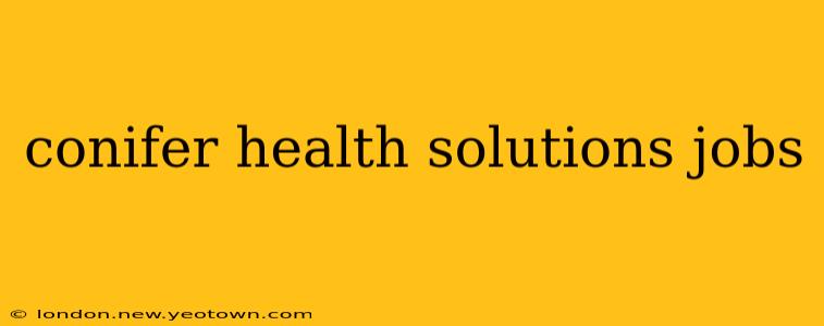conifer health solutions jobs