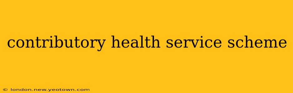 contributory health service scheme