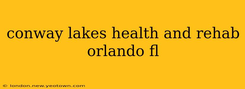 conway lakes health and rehab orlando fl