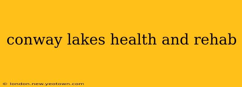 conway lakes health and rehab