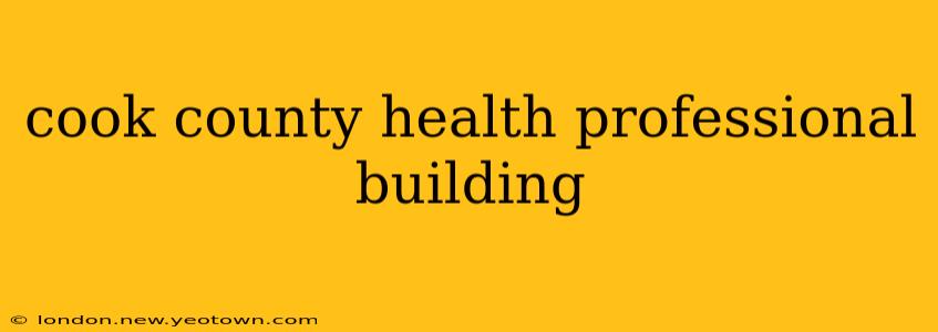cook county health professional building
