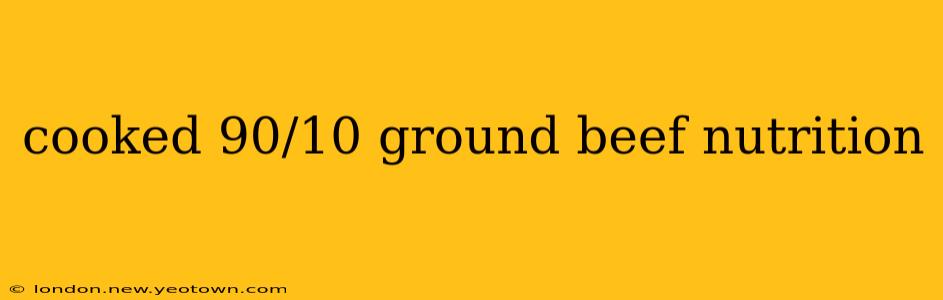 cooked 90/10 ground beef nutrition