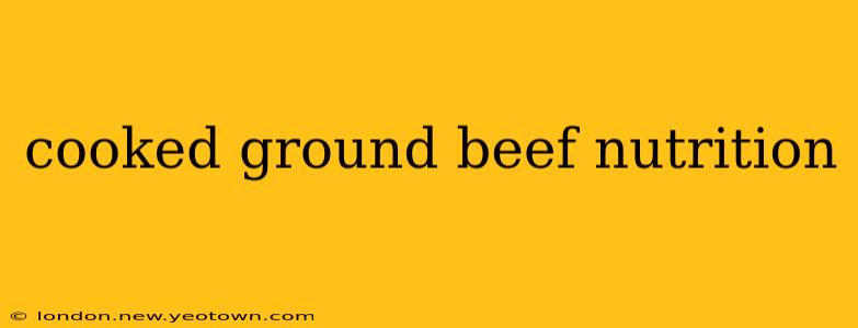 cooked ground beef nutrition