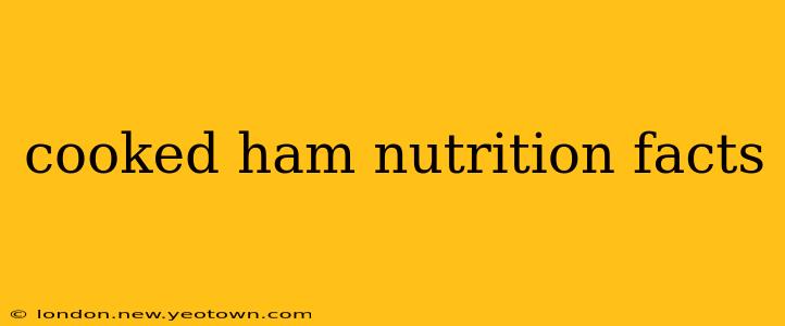cooked ham nutrition facts
