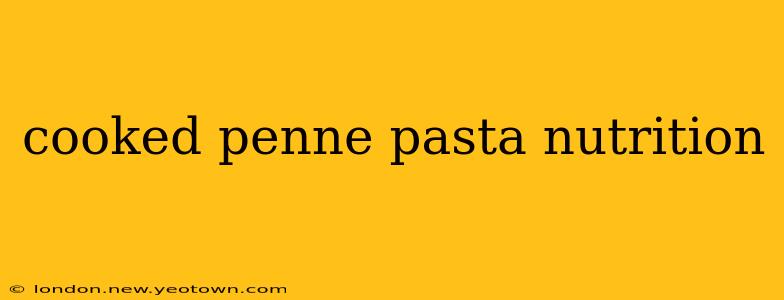 cooked penne pasta nutrition