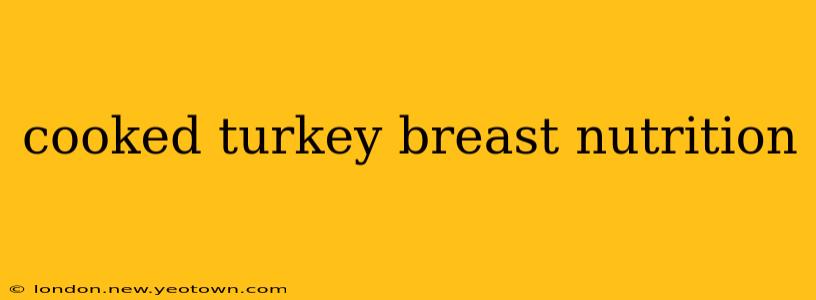 cooked turkey breast nutrition