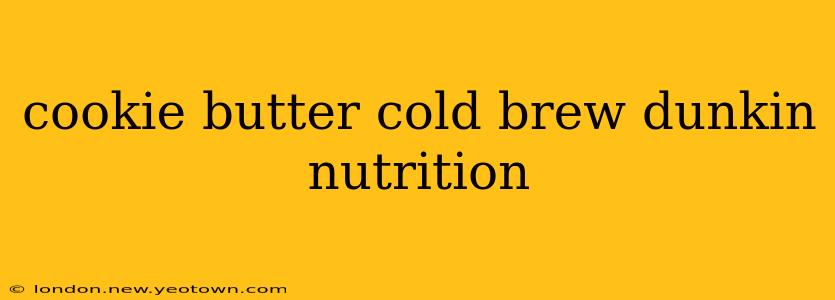 cookie butter cold brew dunkin nutrition