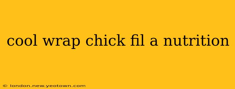 cool wrap chick fil a nutrition
