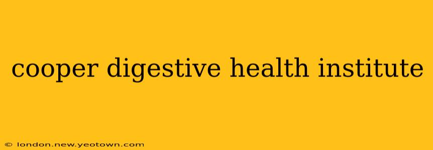 cooper digestive health institute