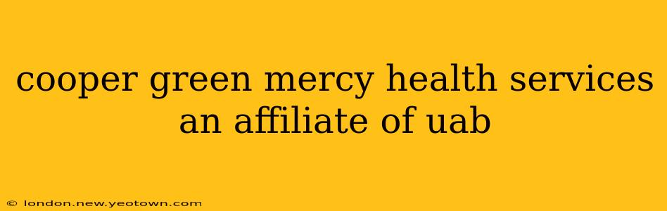 cooper green mercy health services an affiliate of uab