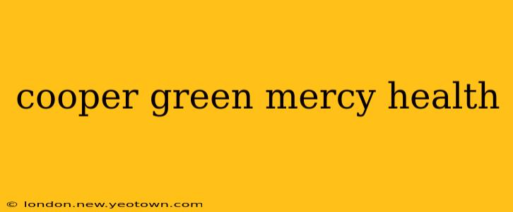 cooper green mercy health