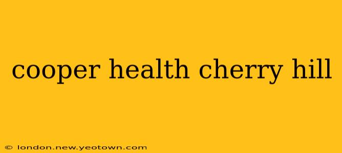 cooper health cherry hill