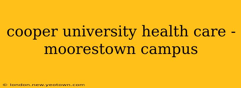 cooper university health care - moorestown campus