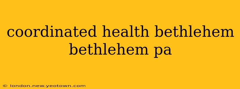 coordinated health bethlehem bethlehem pa